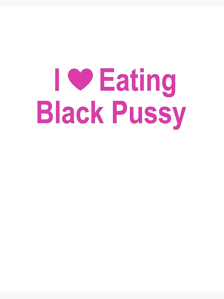 beth creviston recommends Eating Black Pussy Pics