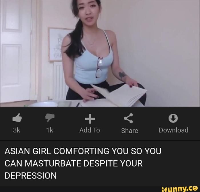 Best of Asian girl comforting you