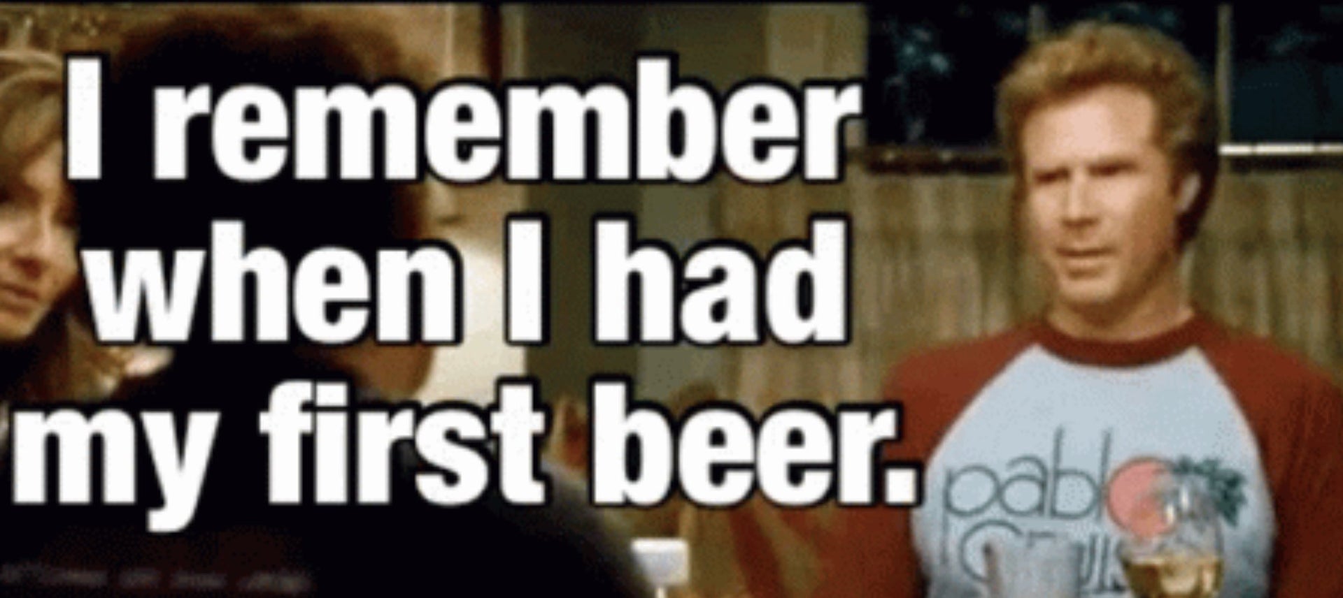 Best of I remember my first beer gif