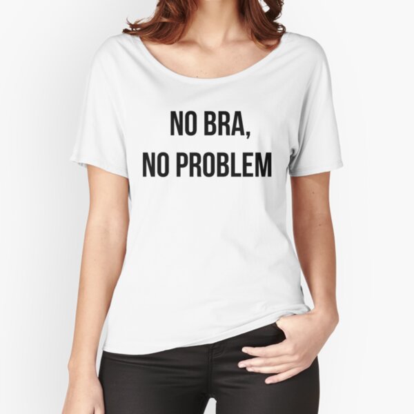 no bra no problem