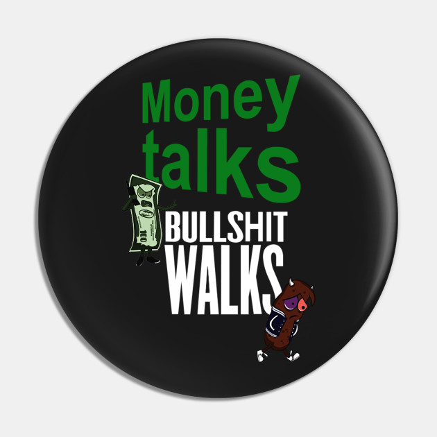 alex smitt recommends Money Talks Shit Walks