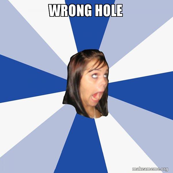 Wrong Hole Meme small hole