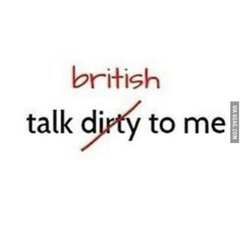 Best of Talk british to me