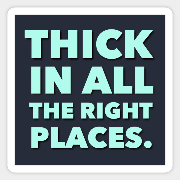 davey clark recommends Thick In All The Right Places