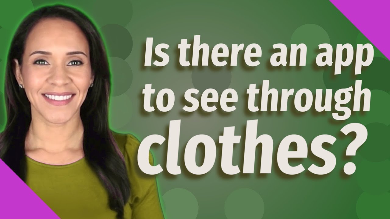 carley tucker recommends App That See Through Clothes