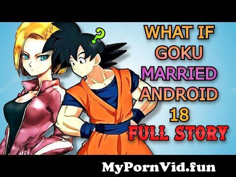 brad schuetz recommends goku and android 18 sex pic