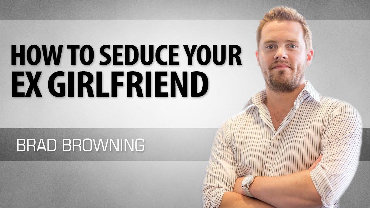 Best of How to seduce an ex