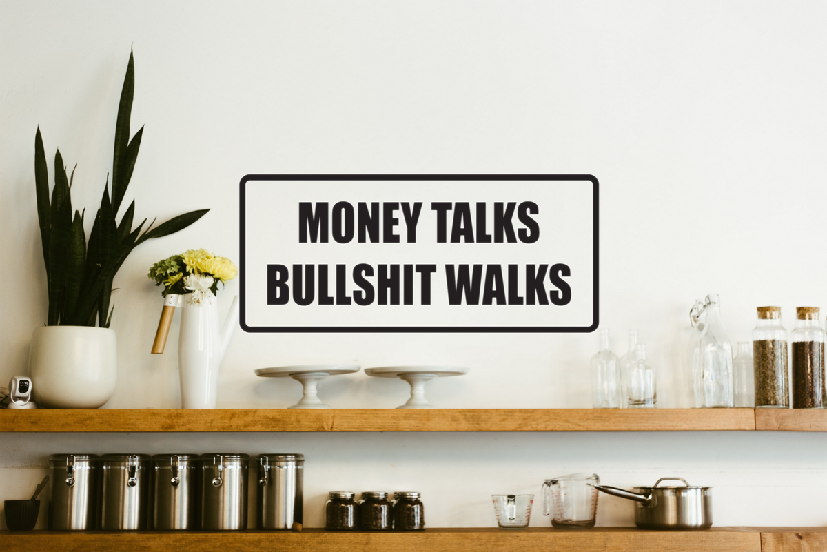 Best of Money talks shit walks