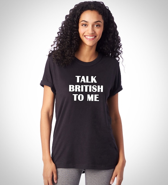 talk british to me