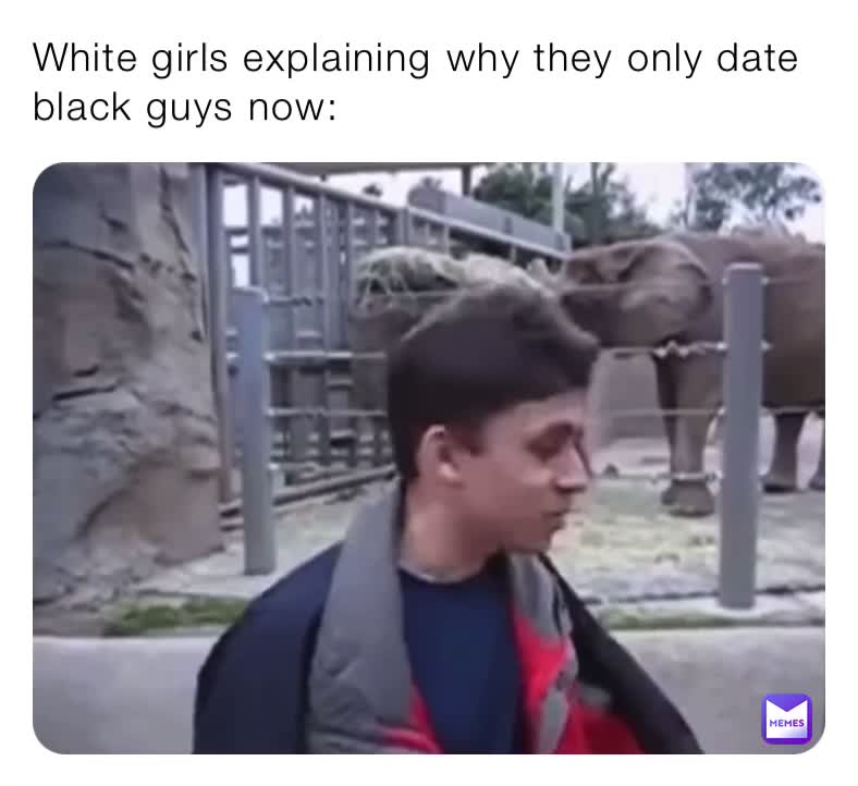 alejandro zielinsky recommends White Girl Black Guys Meme
