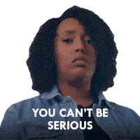 brittany leath recommends You Cant Be Serious Gif